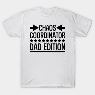 Father's Day Gift Chaos Coordinator Dad Edition Daddy Gift T-Shirt